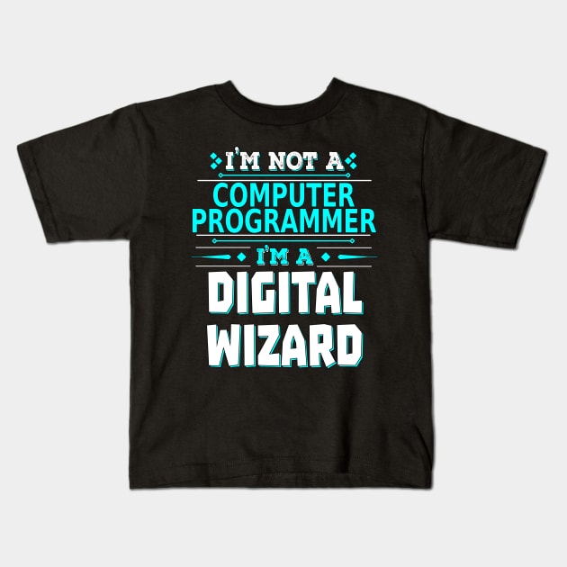 Computer Programmer Digital Wizard - Creative Job Title Kids T-Shirt by Ashley-Bee